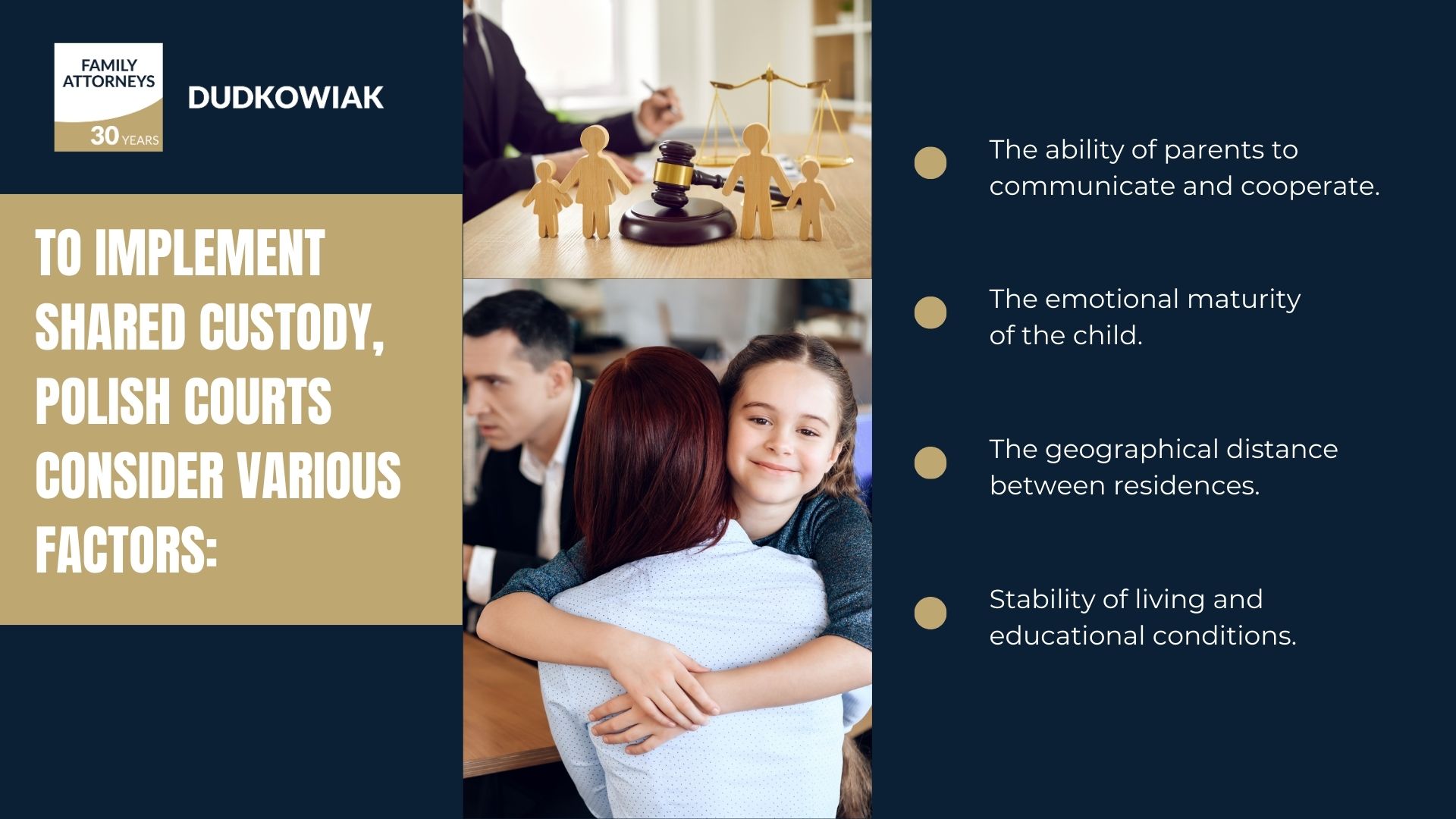 To grant shared custody, courts assess: – Parental cooperation – Child’s emotional maturity – Distance between homes – Living and schooling stability