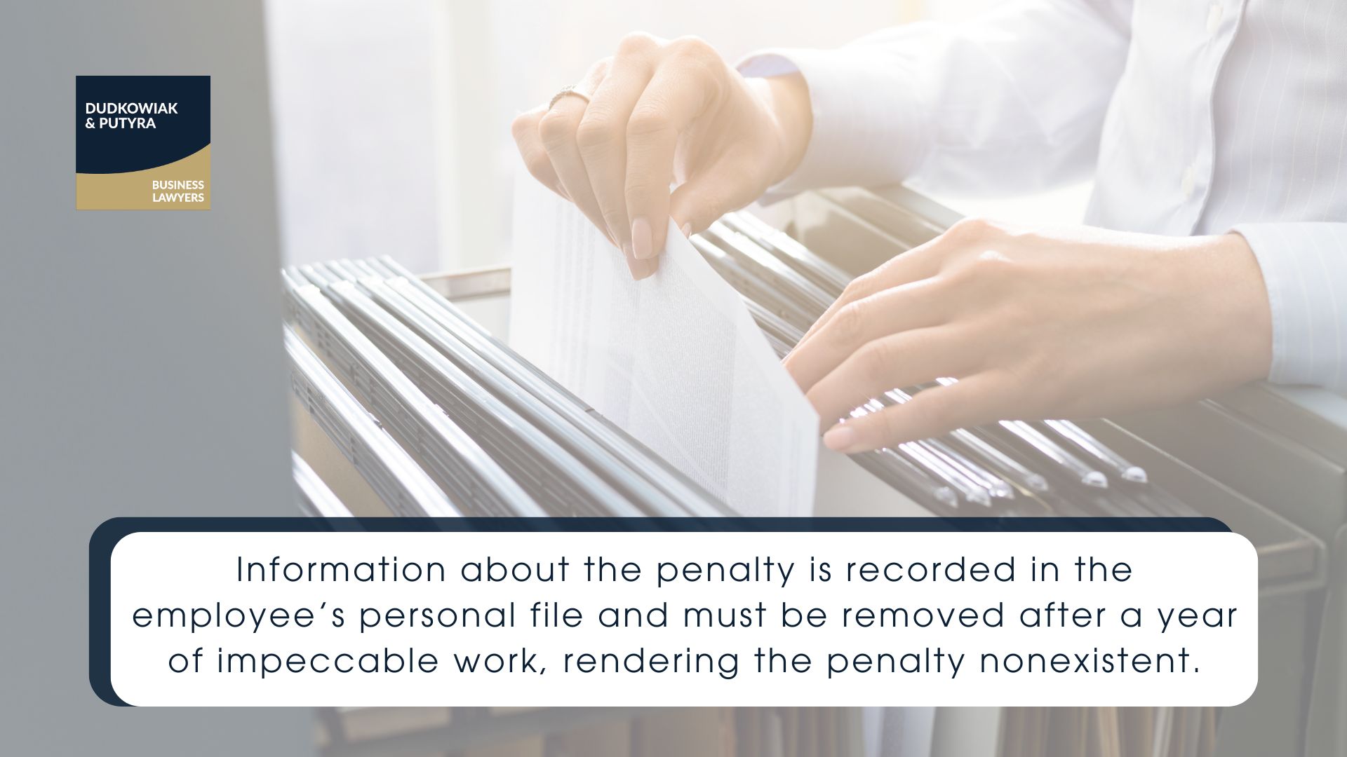 Information about the penalty is recorded in the employee’s personal file and must be removed after a year of impeccable work, rendering the penalty nonexistent.