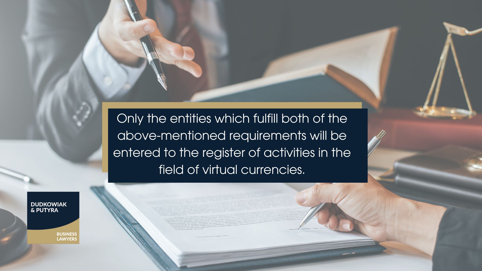 Only the entities which fulfill both of the above-mentioned requirements will be entered to the register of activities in the field of virtual currencies.