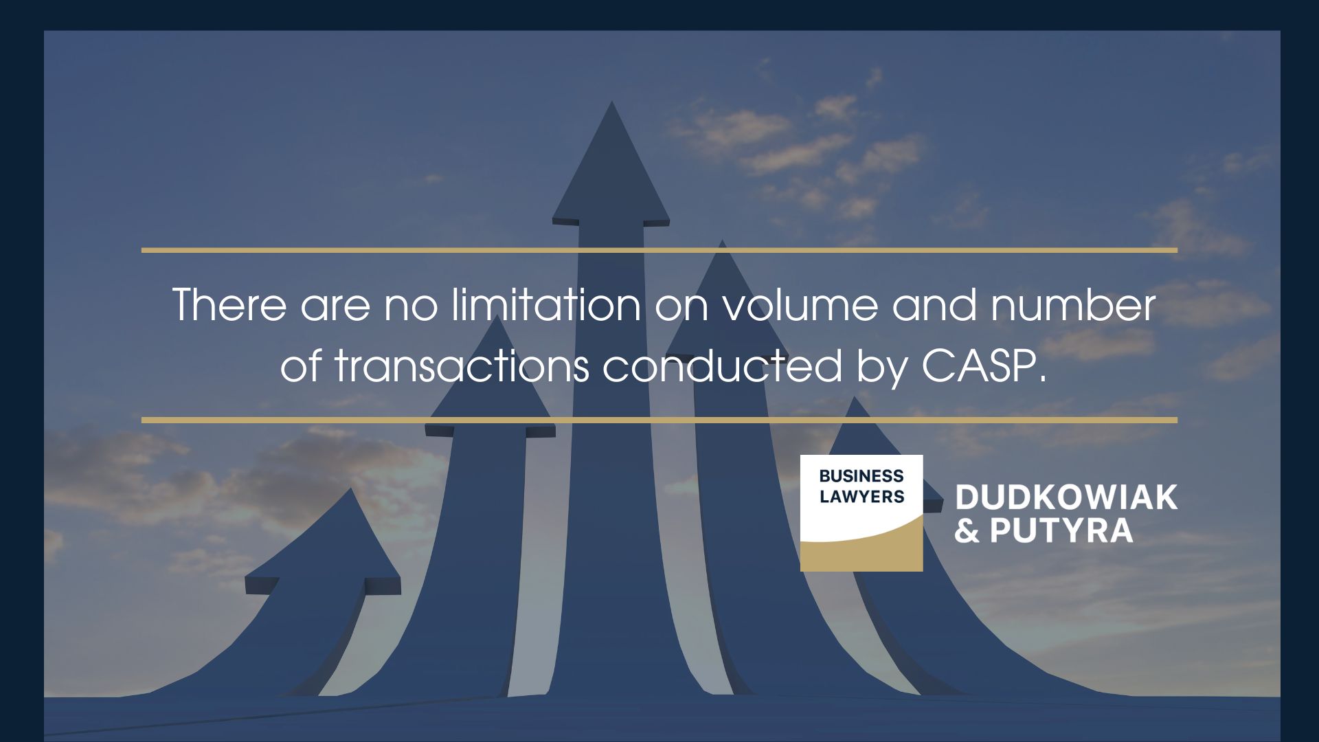 There are no limitation on volume and number of transactions conducted by CASP.