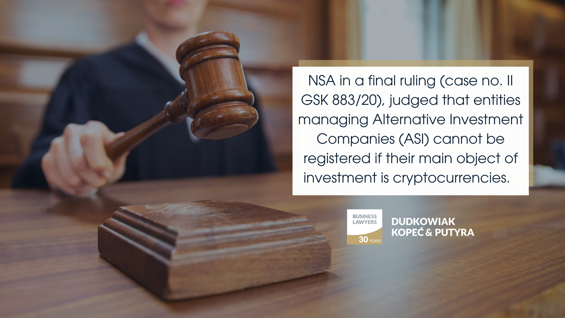 NSA in a final ruling (case no. II GSK 883/20), judged that entities managing Alternative Investment Companies (ASI) cannot be registered if their main object of investment is cryptocurrencies. 