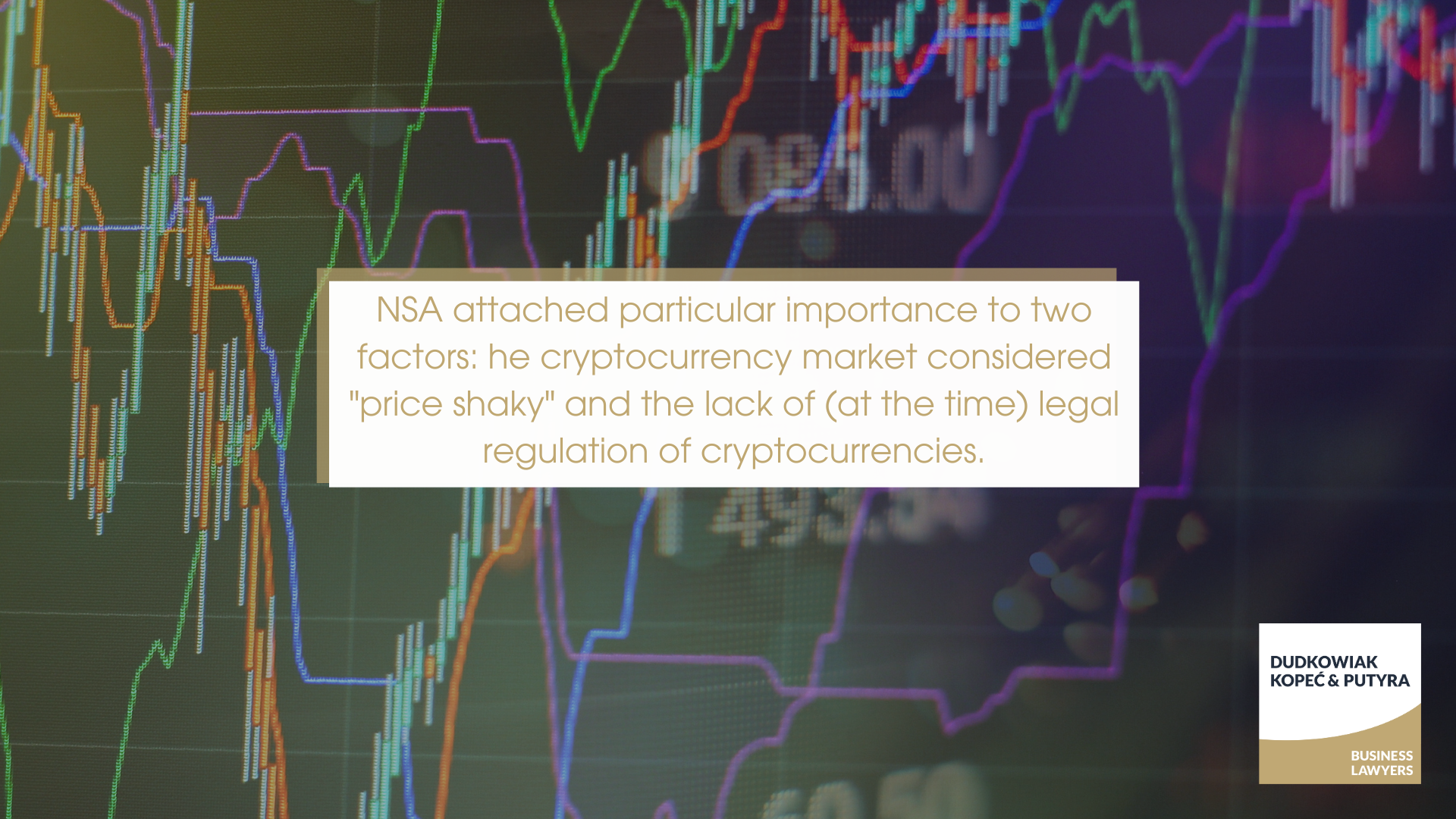 NSA attached particular importance to two factors: he cryptocurrency market considered "price shaky" and the lack of (at the time) legal regulation of cryptocurrencies.