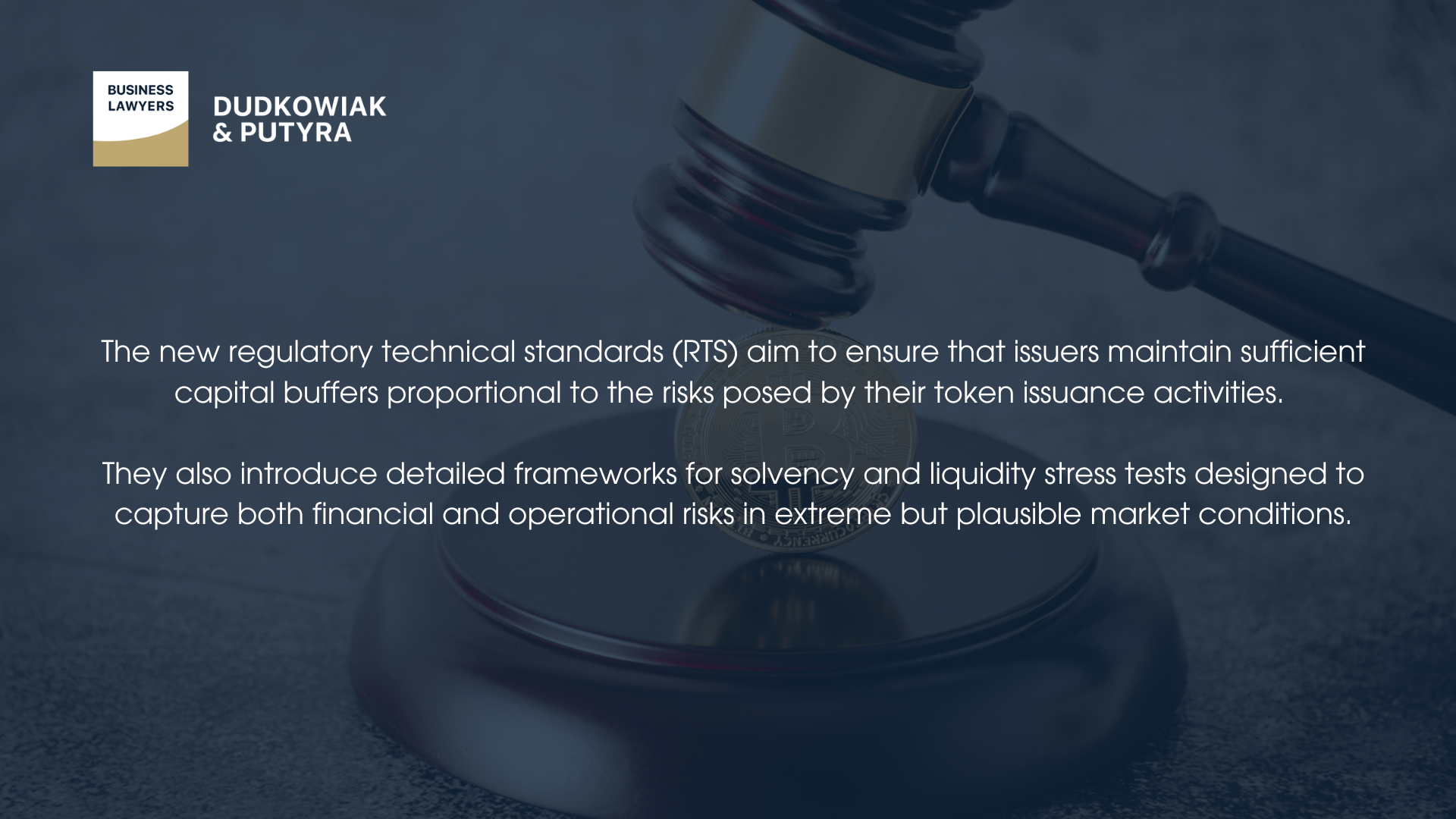 The new regulatory technical standards (RTS) aim to ensure that issuers maintain sufficient capital buffers proportional to the risks posed by their token issuance activities. They also introduce detailed frameworks for solvency and liquidity stress tests designed to capture both financial and operational risks in extreme but plausible market conditions.
