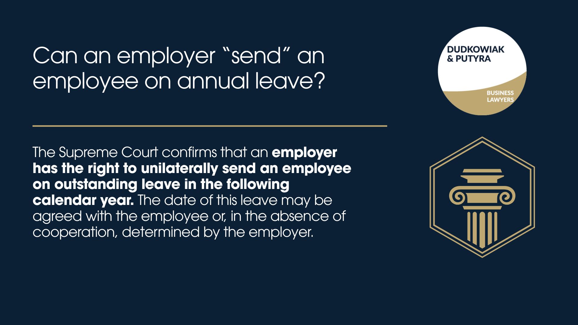 The Supreme Court confirms that an employer has the right to unilaterally send an employee on outstanding leave in the following calendar year. The date of this leave may be agreed with the employee or, in the absence of cooperation, determined by the employer.