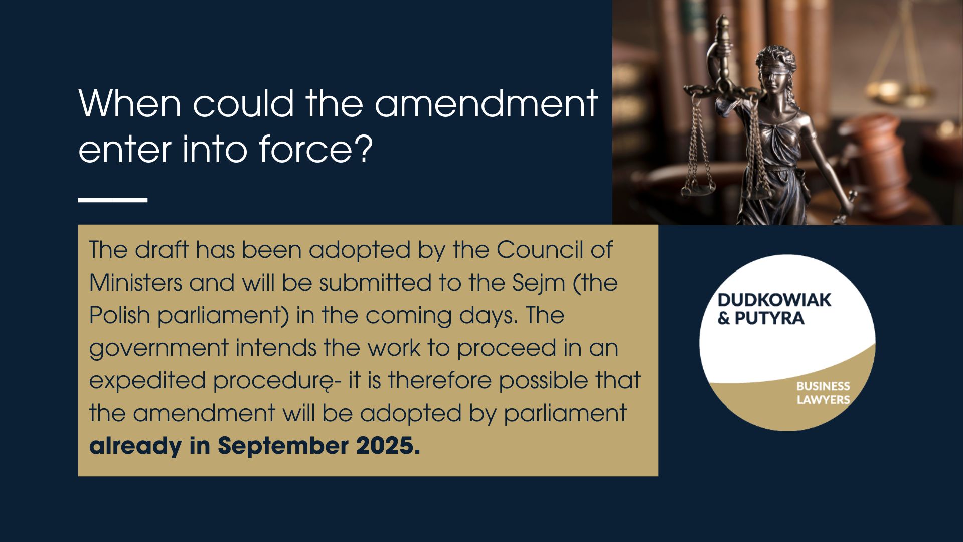 The draft has been adopted by the Council of Ministers and will be submitted to the Sejm (the Polish parliament) in the coming days. The government intends the work to proceed in an expedited procedurę- it is therefore possible that the amendment will be adopted by parliament already in September 2025.