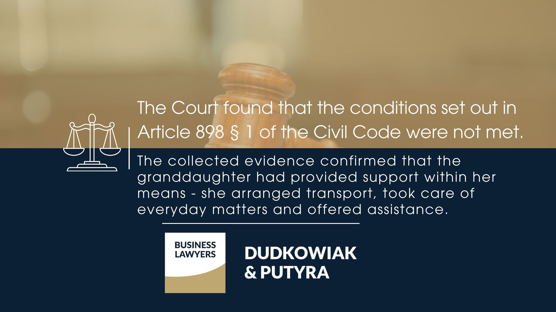 Court found that the premise of gross ingratitude, as provided for in Article 898 § 1 of the Civil Code, was not met in the present case. The evidence gathered showed that the granddaughter - within the limits of her possibilities - provided assistance to her grandmother