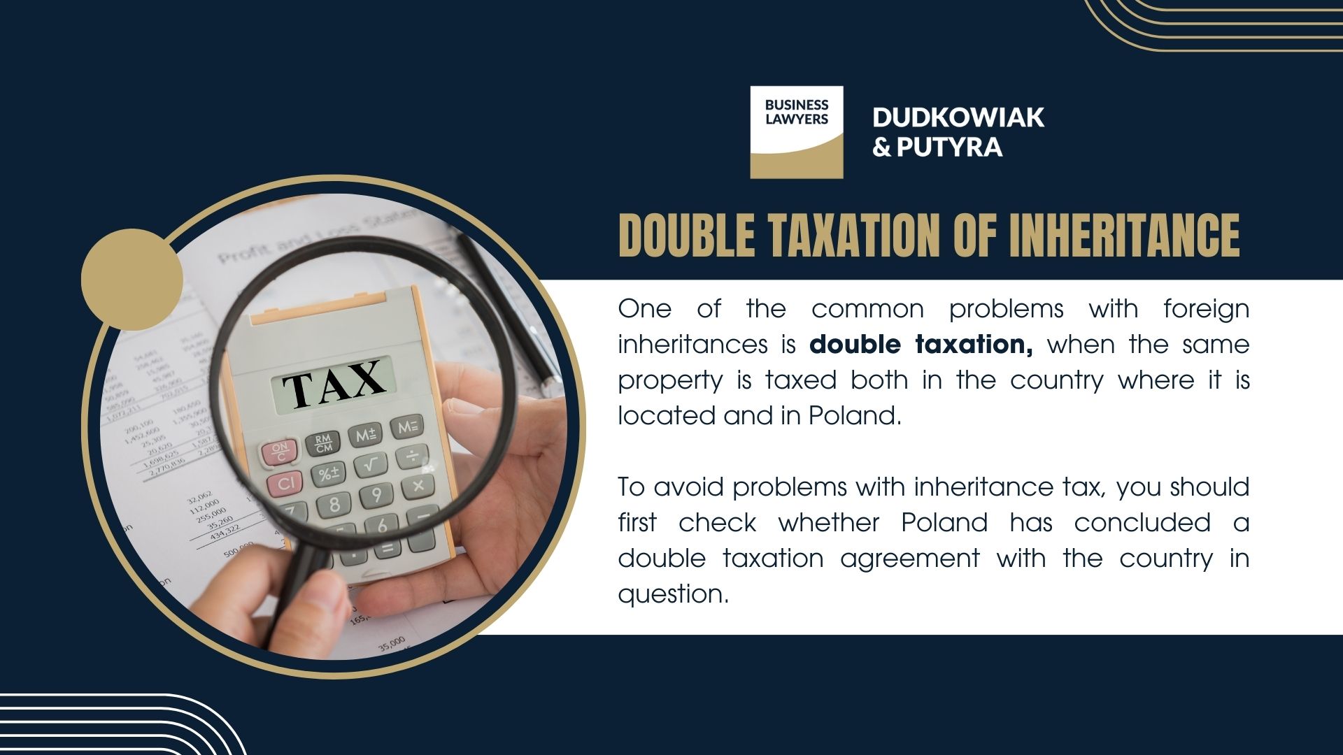 One of the common problems with foreign inheritances is double taxation, when the same property is taxed both in the country where it is located and in Poland.