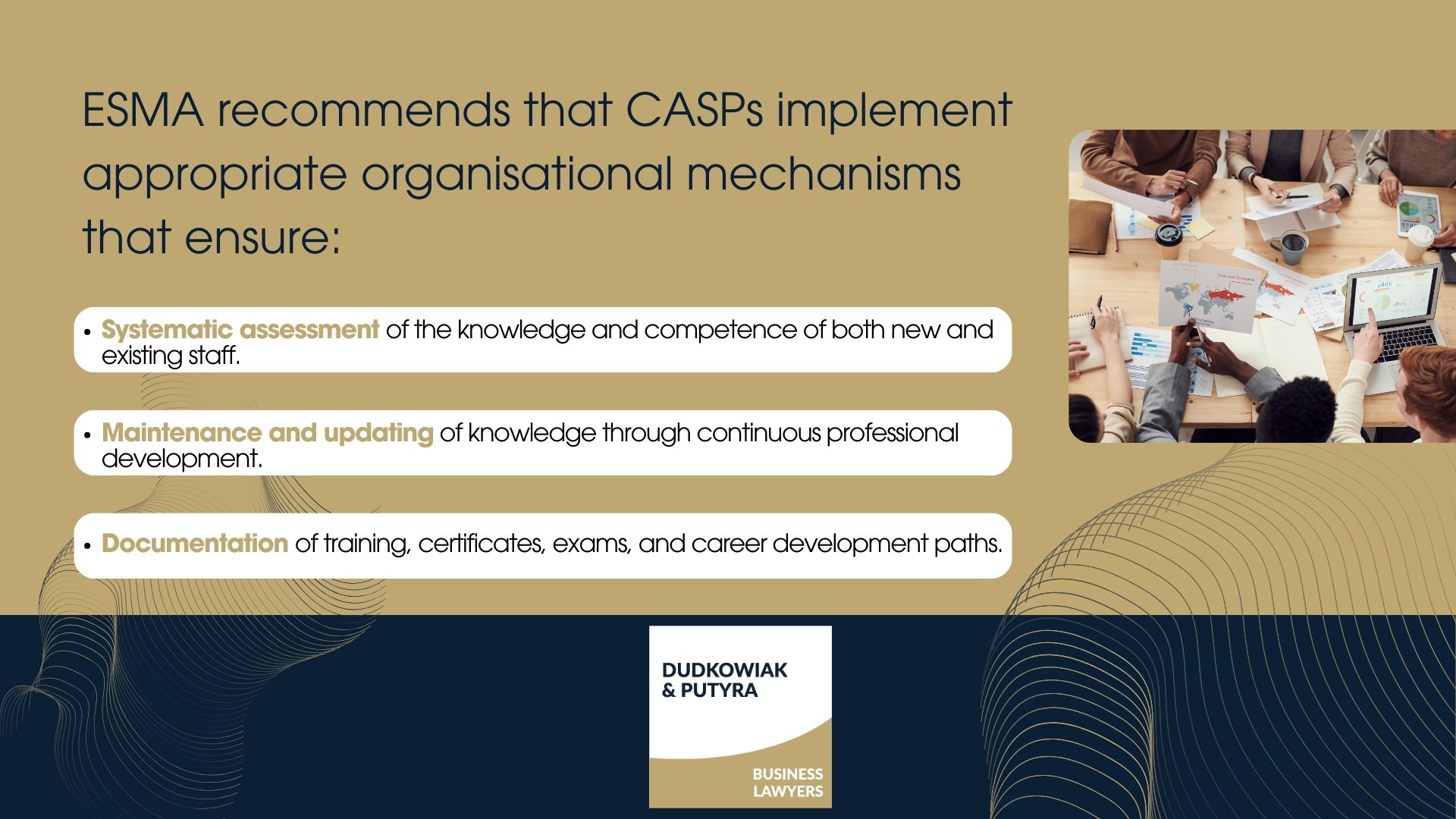 ESMA recommends that CASPs implement appropriate organisational mechanisms that ensure: systematic assessment of the knowledge and competence of both new and existing staff,; maintenance and updating of knowledge through continuous professional development (ESMA suggests 10 hours of annual training for information providers and 15 hours for advisers), documentation of training, certificates, exams, and career development paths. 