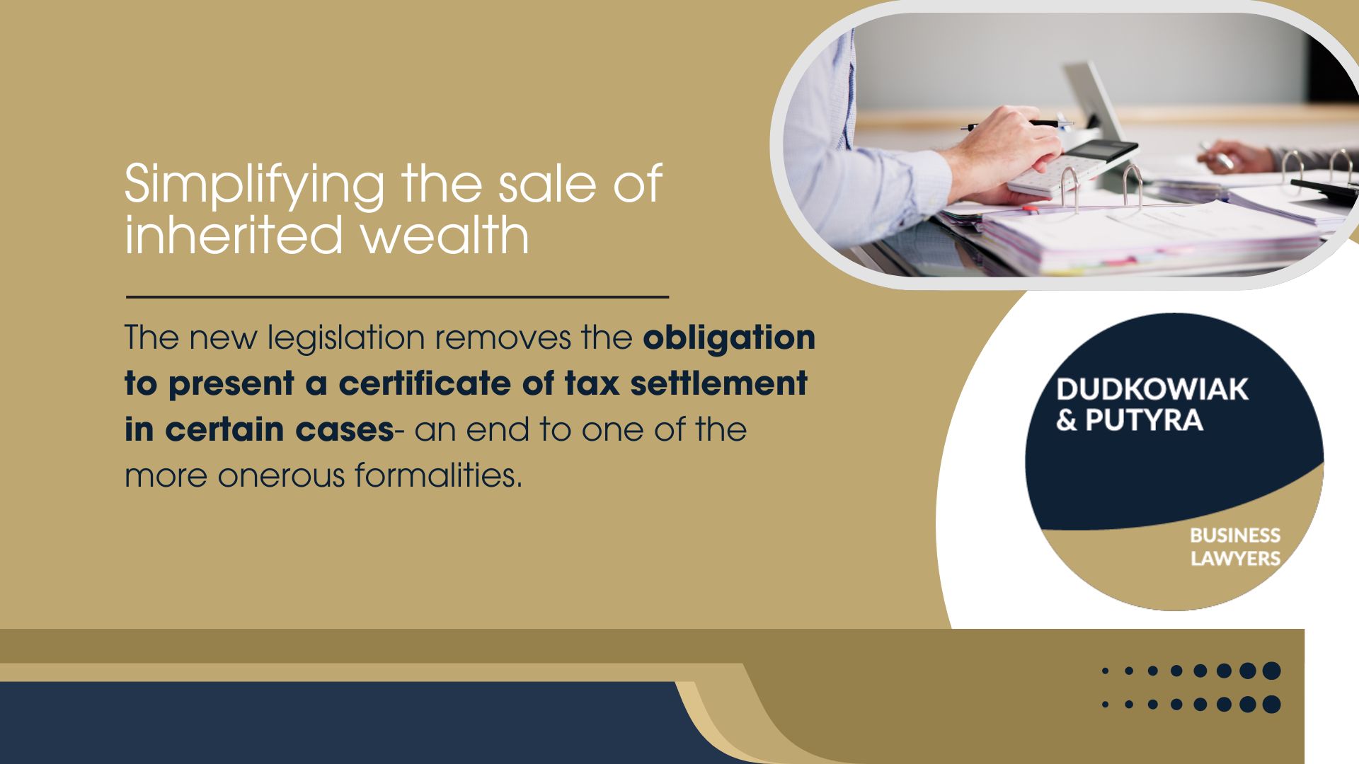  The new legislation removes the obligation to present a certificate of tax settlement in certain cases- an end to one of the more onerous formalities.