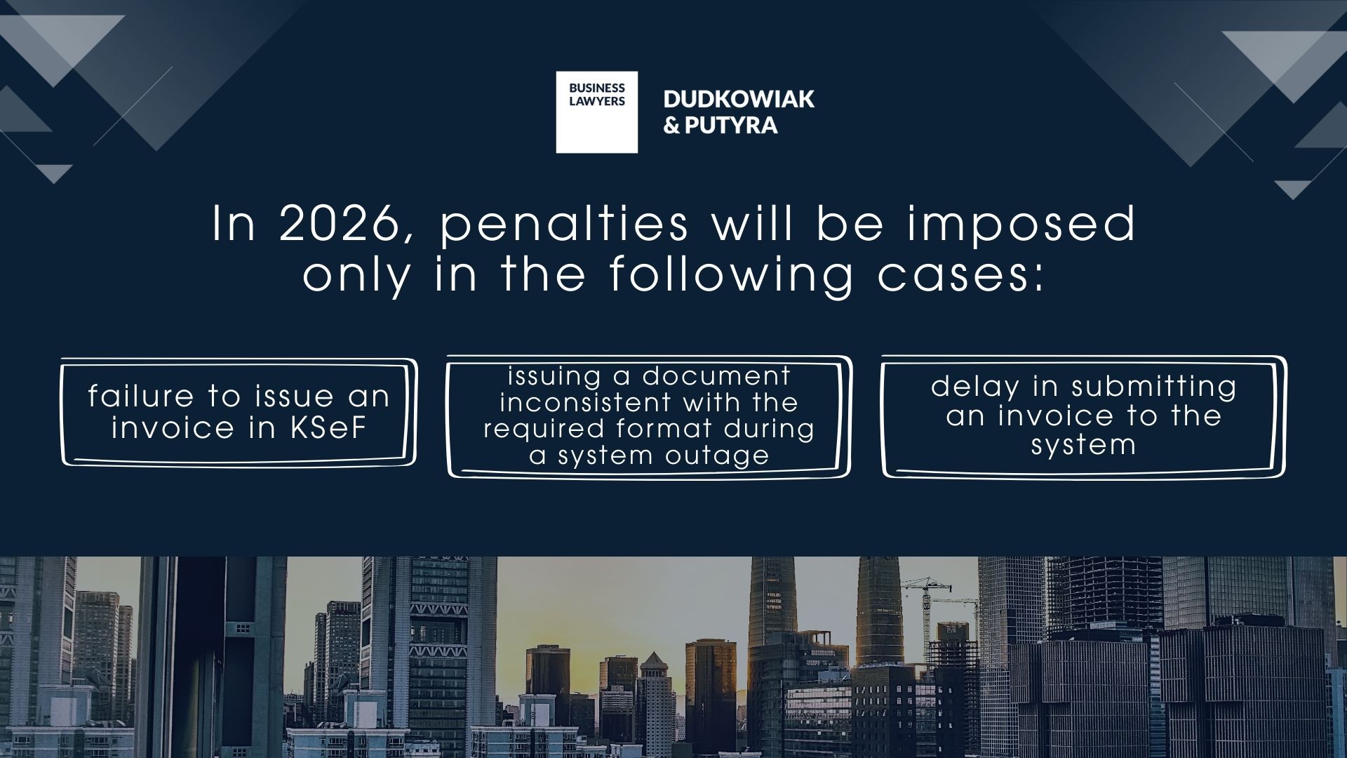 In 2026, penalties will be imposed only in the following cases: failure to issue an invoice in KSeF, issuing a document inconsistent with the required format during a system outage, delay in submitting an invoice to the system