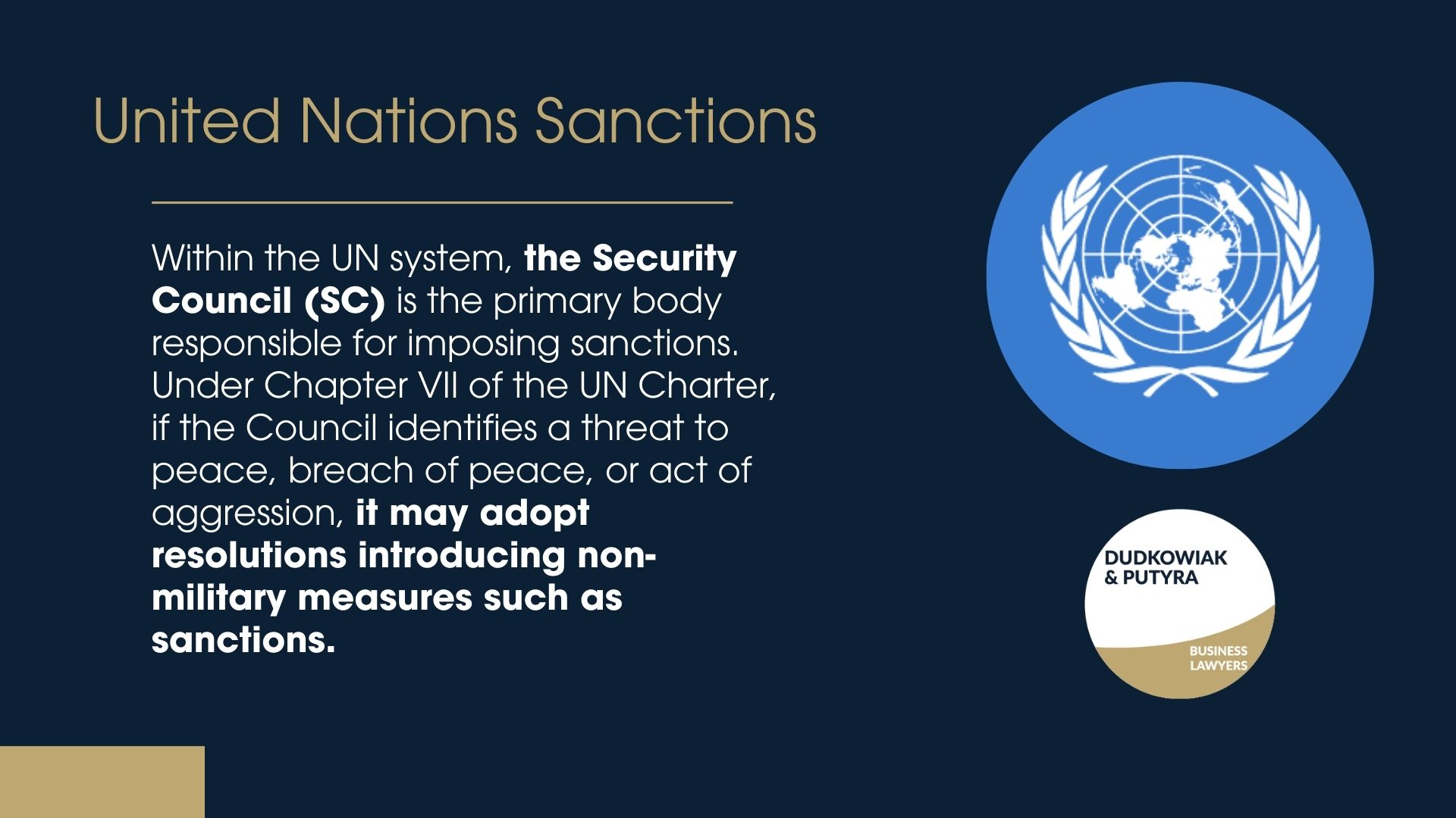 Within the UN system, the Security Council (SC) is the primary body responsible for imposing sanctions. Under Chapter VII of the UN Charter, if the Council identifies a threat to peace, breach of peace, or act of aggression, it may adopt resolutions introducing non-military measures such as sanctions.