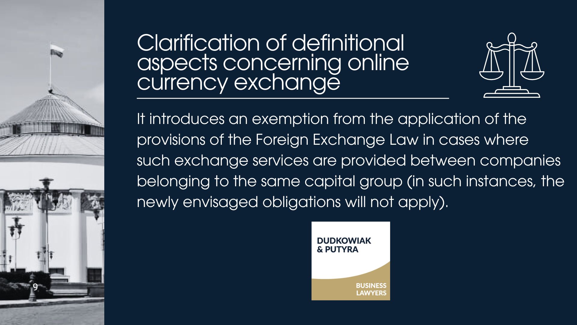 It introduces an exemption from the application of the provisions of the Foreign Exchange Law in cases where such exchange services are provided between companies belonging to the same capital group (in such instances, the newly envisaged obligations will not apply).