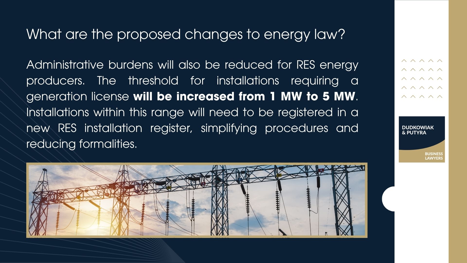 Administrative burdens will also be reduced for RES energy producers. The threshold for installations requiring a generation license will be increased from 1 MW to 5 MW. Installations within this range will need to be registered in a new RES installation register, simplifying procedures and reducing formalities. 