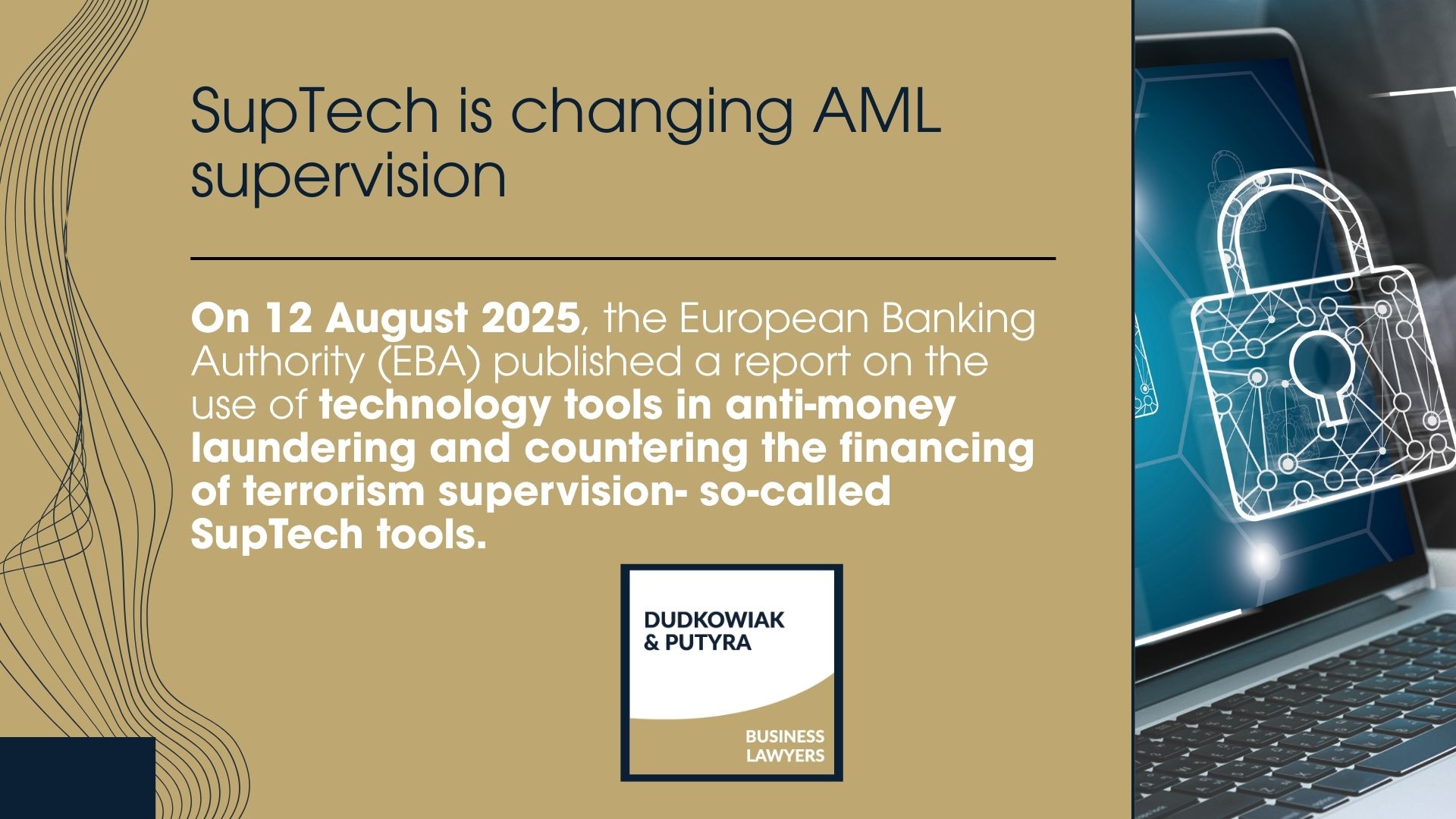 On 12 August 2025, the European Banking Authority (EBA) published a report on the use of technology tools in anti-money laundering and countering the financing of terrorism supervision- so-called SupTech tools.