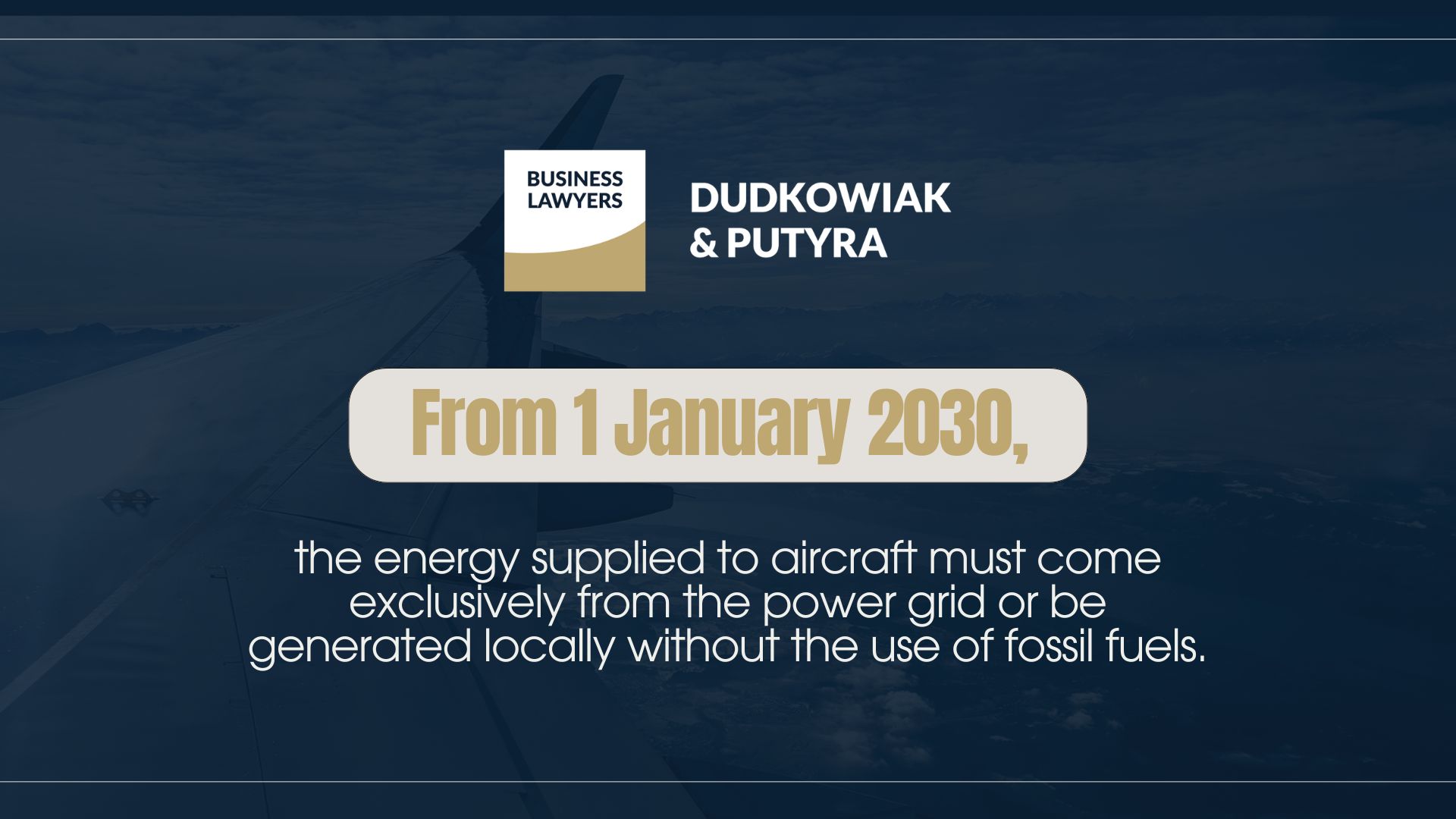 From 1 January 2030, the energy supplied to aircraft must come exclusively from the power grid or be generated locally without the use of fossil fuels.