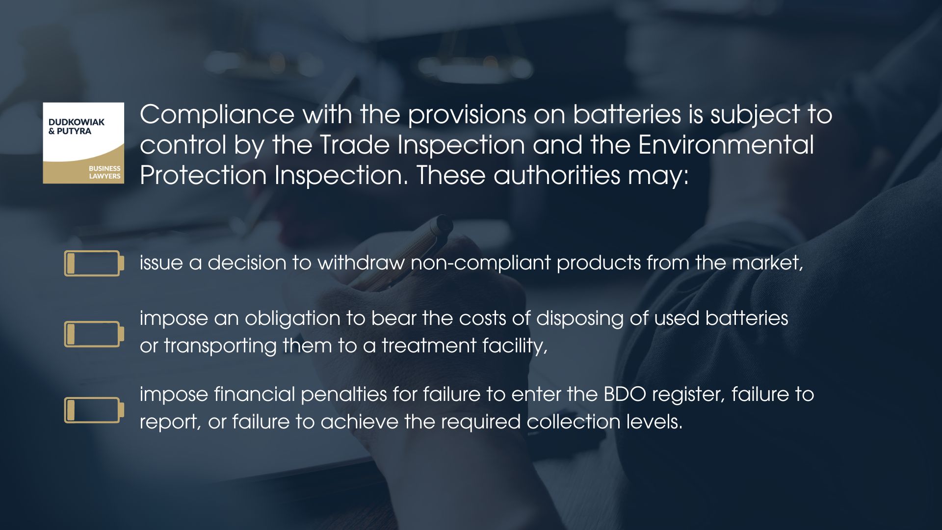 Compliance with the provisions on batteries is subject to control by the Trade Inspection and the Environmental Protection Inspection. 