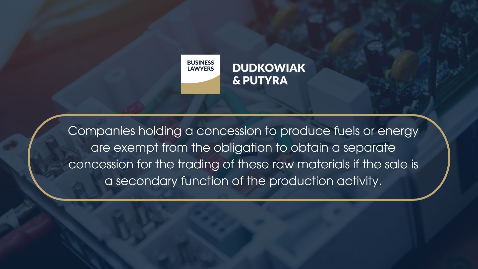 Companies holding a concession to produce fuels or energy are exempt from the obligation to obtain a separate concession for the trading of these raw materials if the sale is a secondary function of the production activity.
