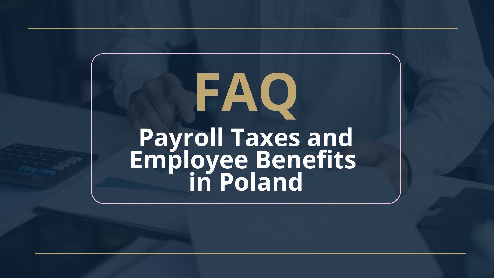 FAQ: Payroll Taxes and Employee Taxes in Poland
