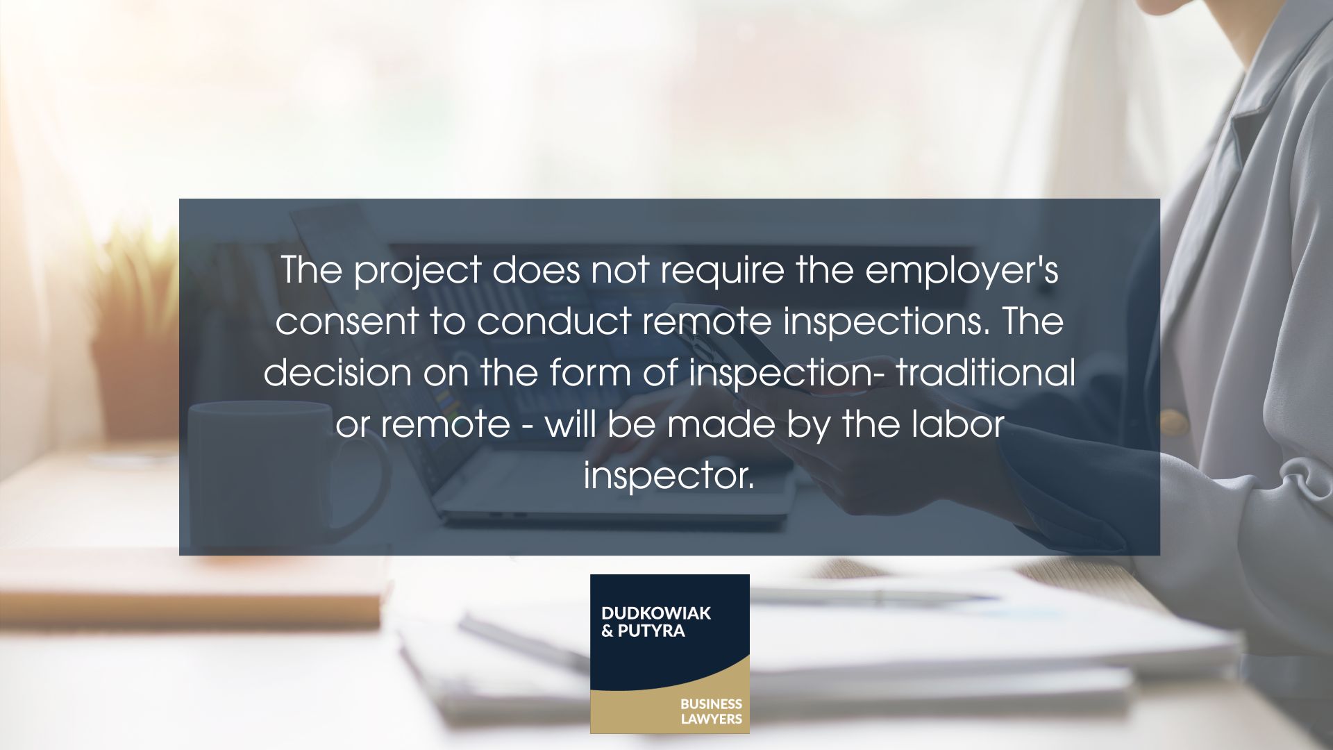 The project does not require the employer's consent to conduct remote inspections. The decision on the form of inspection- traditional or remote - will be made by the labor inspector.