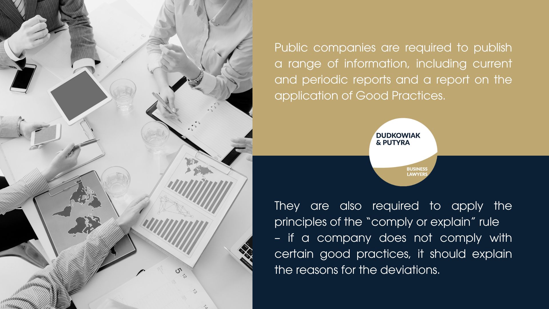 Public companies are required to publish a range of information, including current and periodic reports and a report on the application of Good Practices. They are also required to apply the principles of the “comply or explain” rule – if a company does not comply with certain good practices, it should explain the reasons for the deviations. 