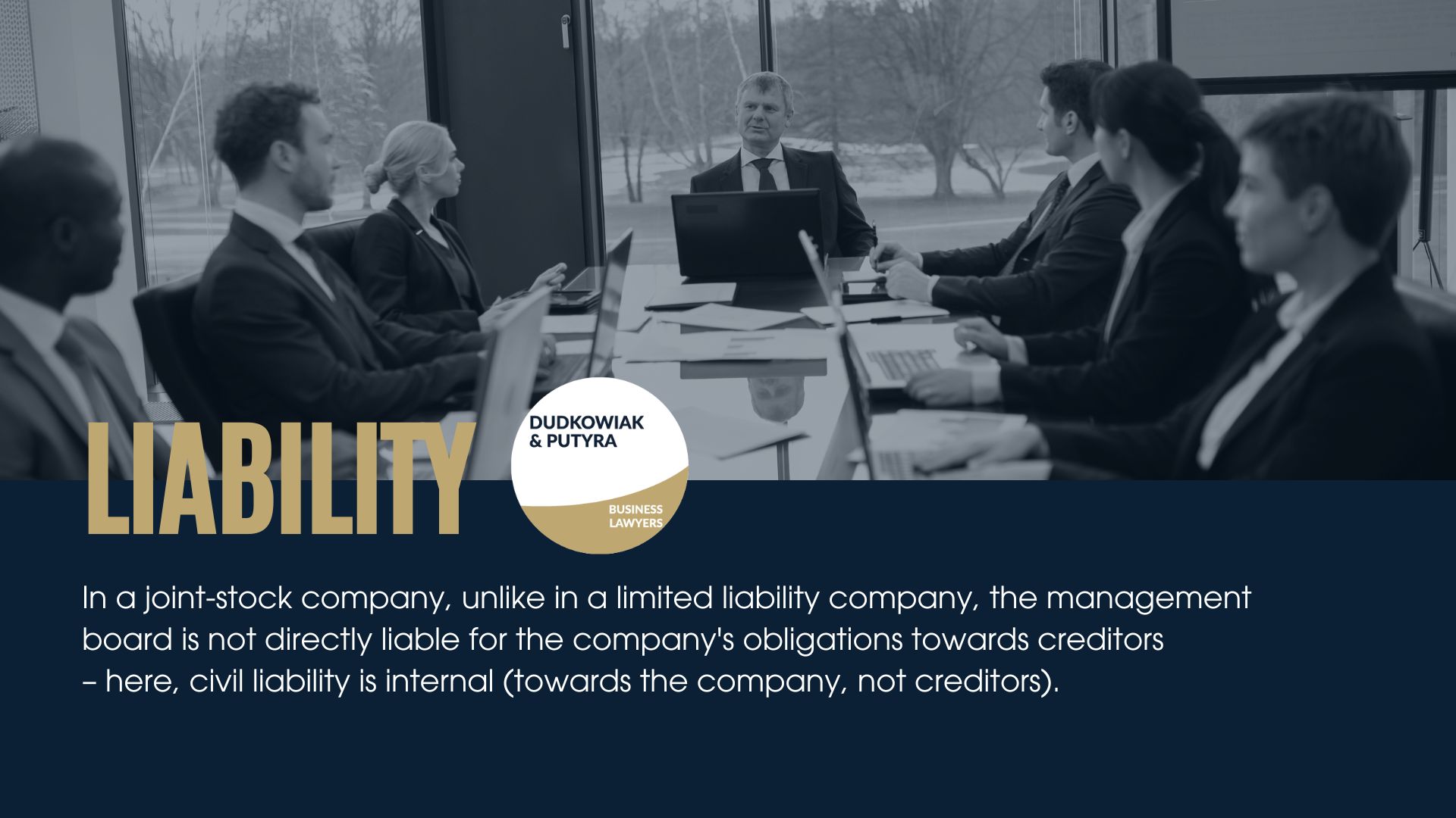 In a joint-stock company, unlike in a limited liability company, the management board is not directly liable for the company's obligations towards creditors – here, civil liability is internal (towards the company, not creditors). 
