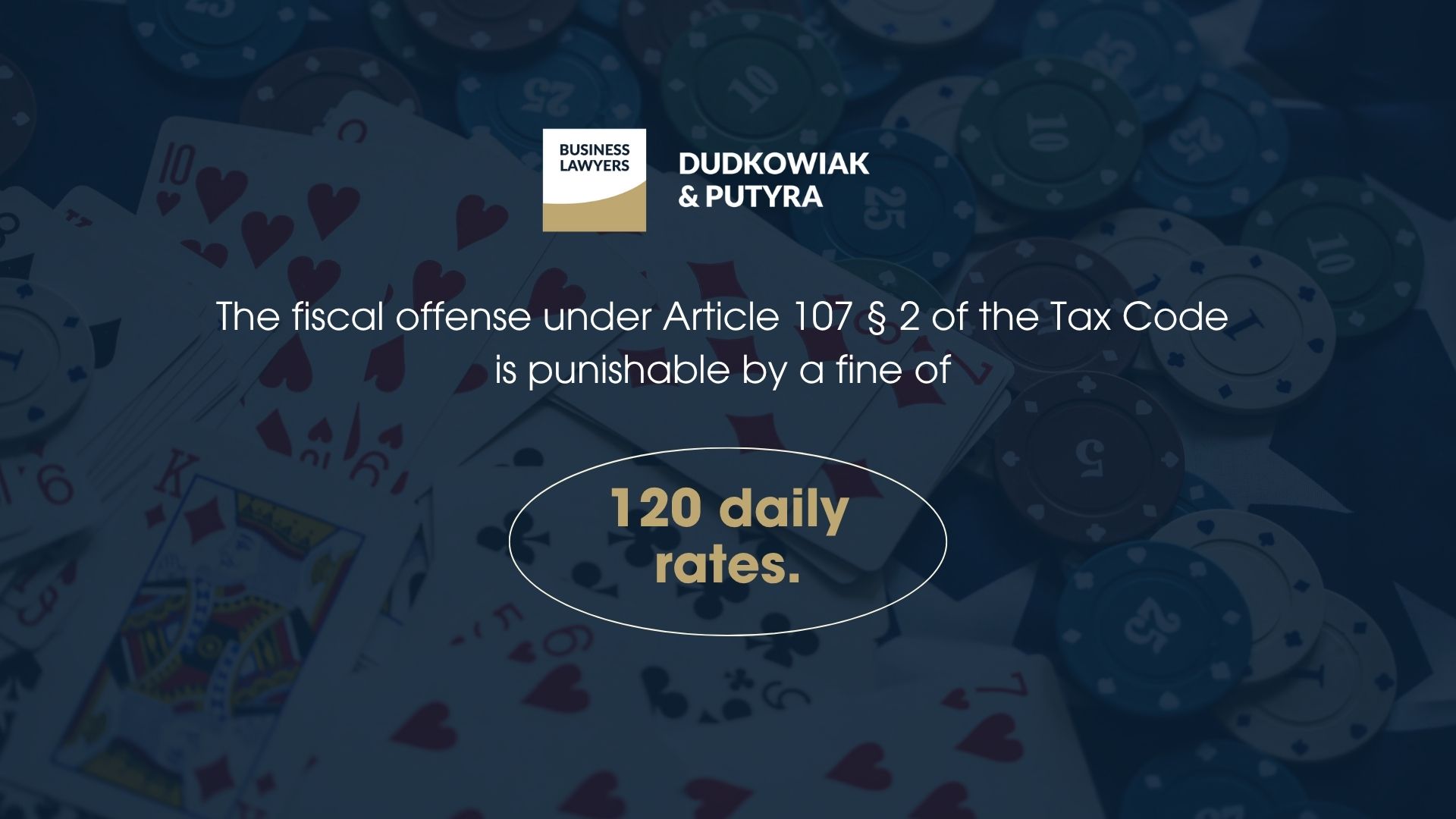 The fiscal offense under Article 107 § 2 of the Tax Code is punishable by a fine of 120 daily rates. 