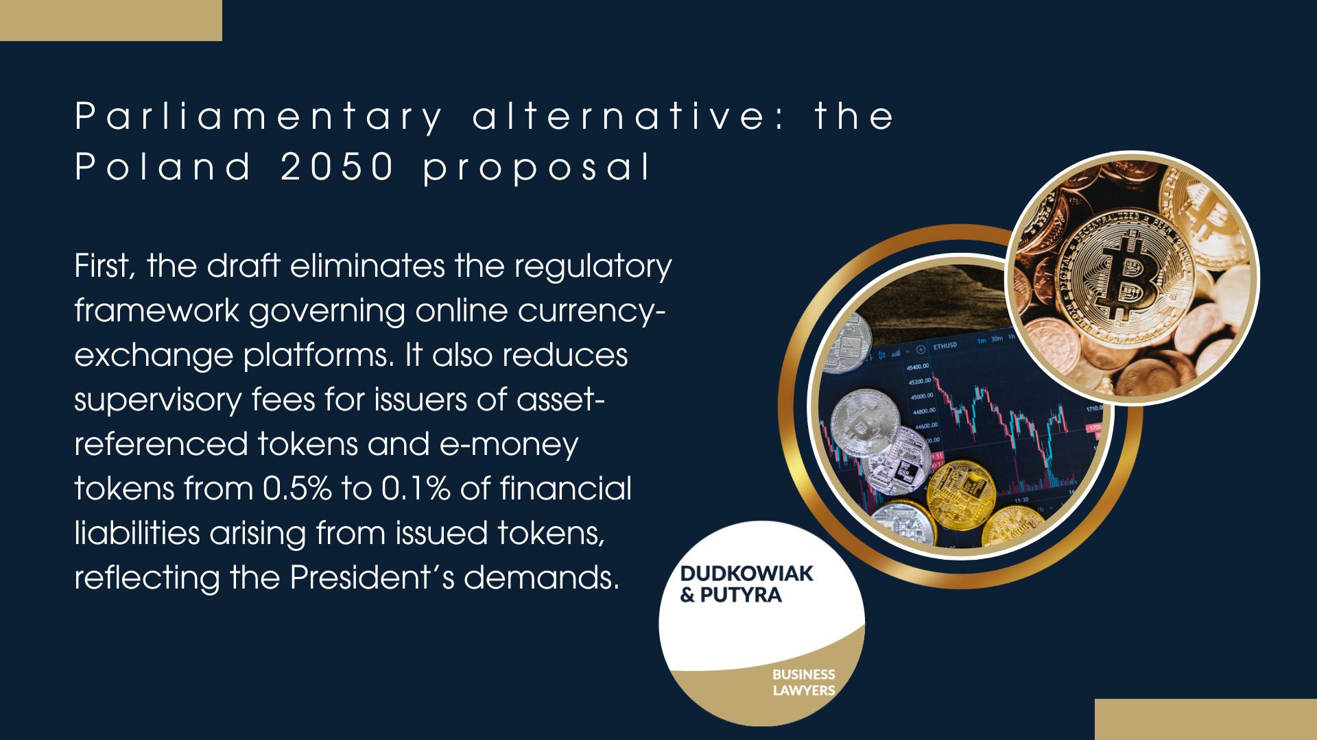 First, the draft eliminates the regulatory framework governing online currency-exchange platforms. It also reduces supervisory fees for issuers of asset-referenced tokens and e-money tokens from 0.5% to 0.1% of financial liabilities arising from issued tokens, reflecting the President’s demands.