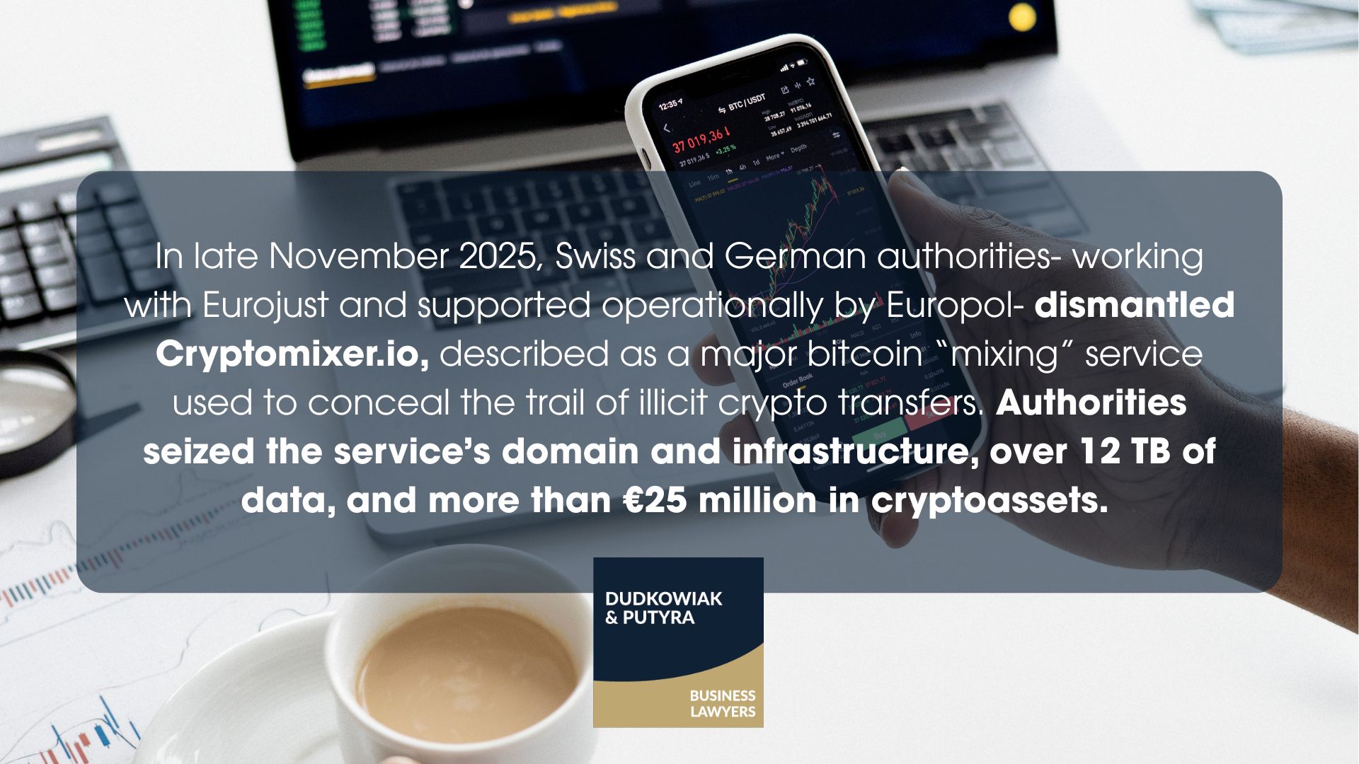 In late November 2025, Swiss and German authorities- working with Eurojust and supported operationally by Europol- dismantled Cryptomixer.io, described as a major bitcoin “mixing” service used to conceal the trail of illicit crypto transfers. Authorities seized the service’s domain and infrastructure, over 12 TB of data, and more than €25 million in cryptoassets. 