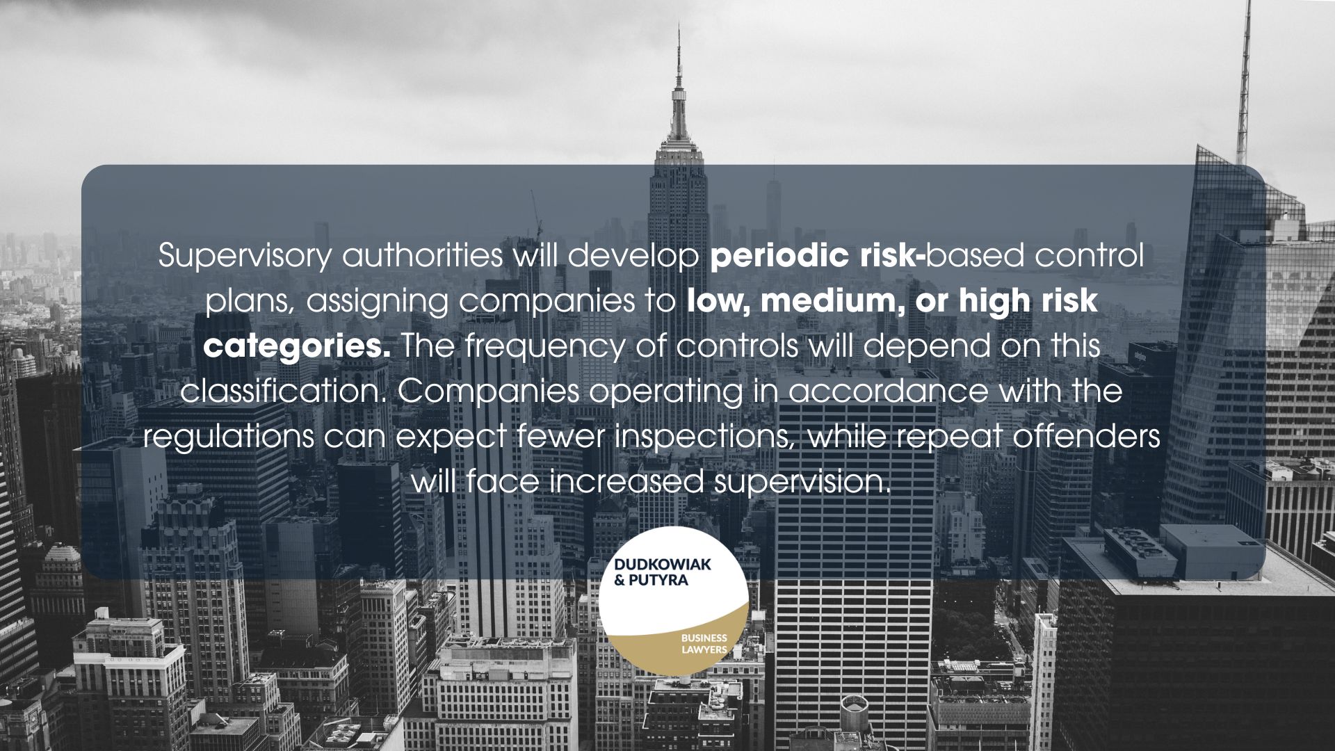 Supervisory authorities will develop periodic risk-based control plans, assigning companies to low, medium, or high risk categories. The frequency of controls will depend on this classification. Companies operating in accordance with the regulations can expect fewer inspections, while repeat offenders will face increased supervision.