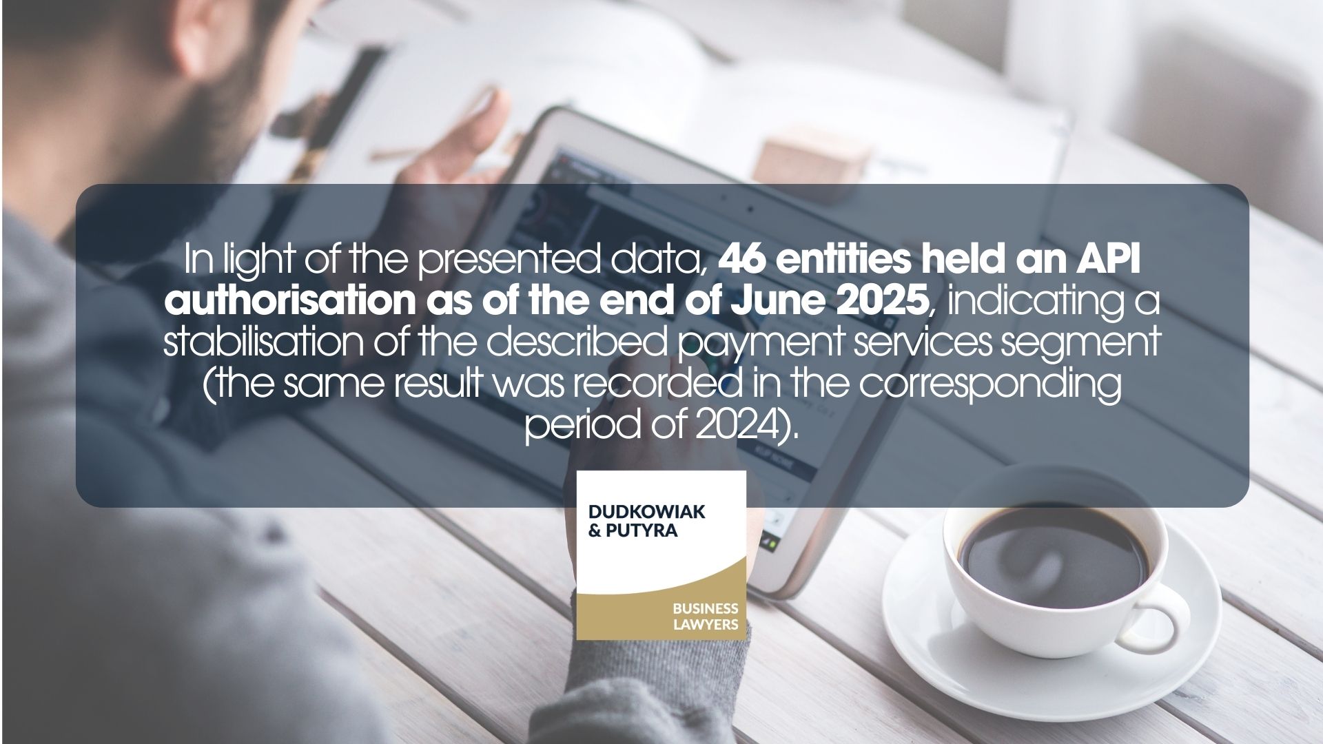 In light of the presented data, 46 entities held an API authorisation as of the end of June 2025, indicating a stabilisation of the described payment services segment (the same result was recorded in the corresponding period of 2024).