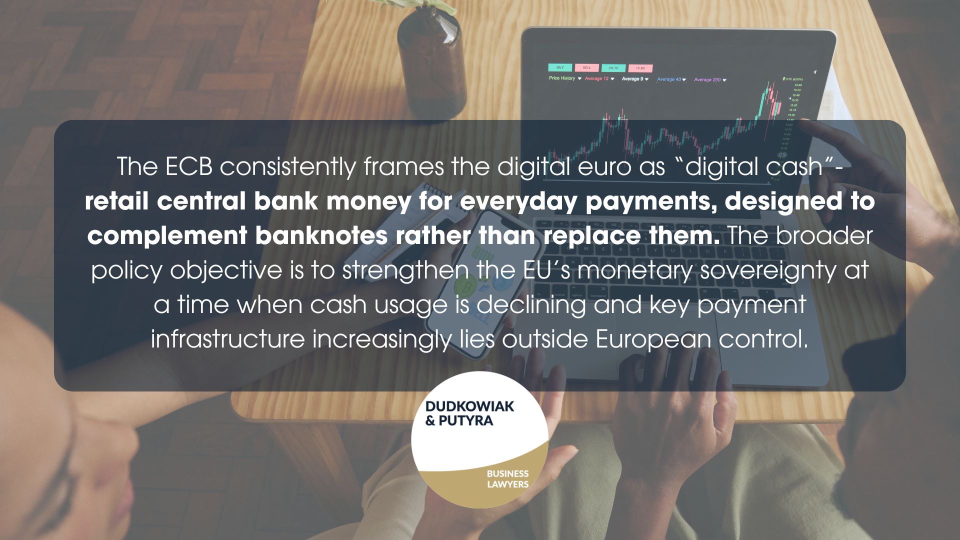 The ECB consistently frames the digital euro as “digital cash”- retail central bank money for everyday payments, designed to complement banknotes rather than replace them. The broader policy objective is to strengthen the EU’s monetary sovereignty at a time when cash usage is declining and key payment infrastructure increasingly lies outside European control.