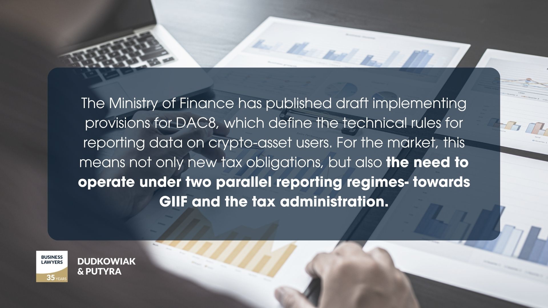 The Ministry of Finance has published draft implementing provisions for DAC8, which define the technical rules for reporting data on crypto-asset users. For the market, this means not only new tax obligations, but also the need to operate under two parallel reporting regimes- towards GIIF and the tax administration.