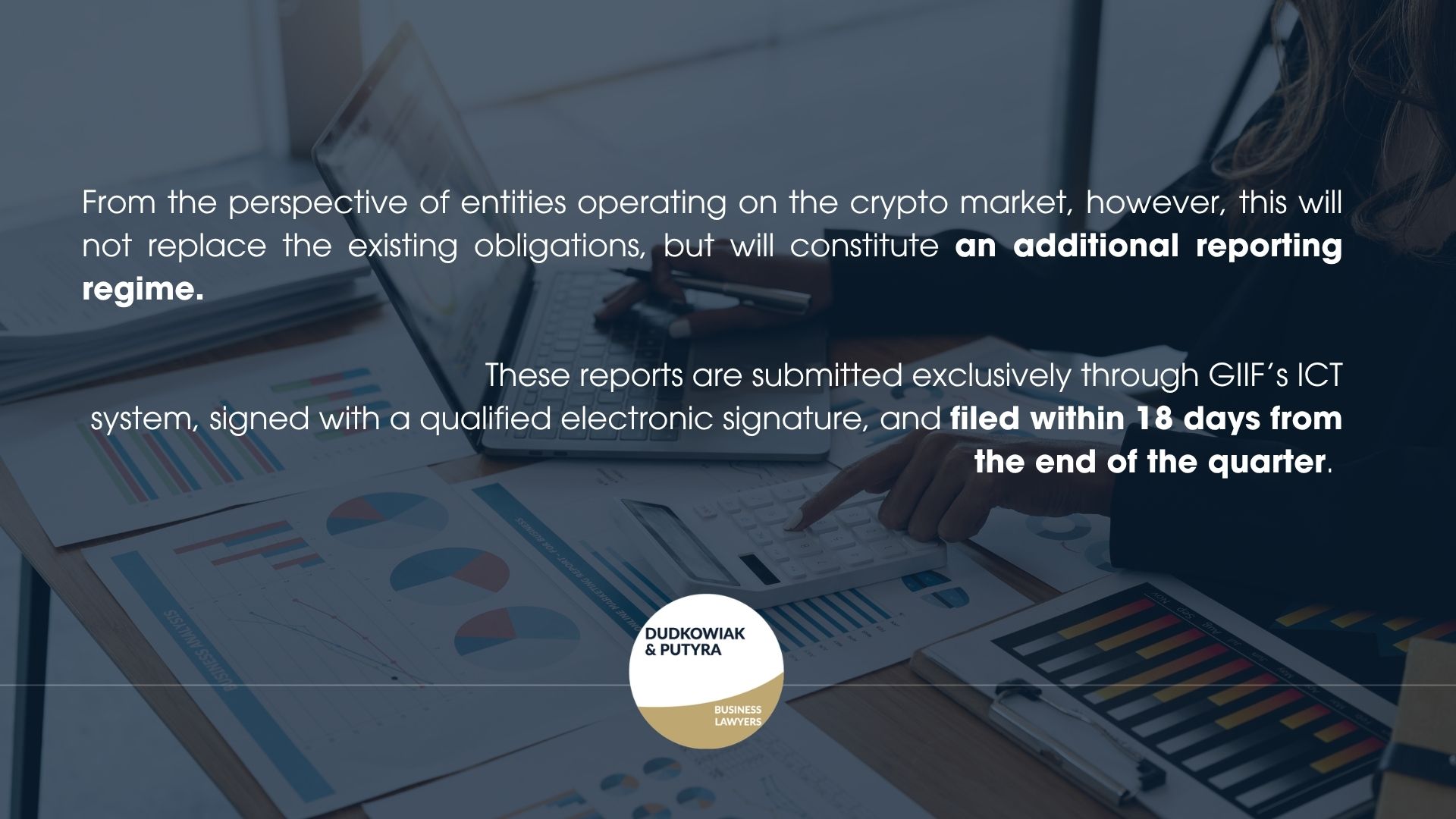 From the perspective of entities operating on the crypto market, however, this will not replace the existing obligations, but will constitute an additional reporting regime. Obliged institutions conducting business activities in the field of virtual currencies are already subject to cyclical quarterly reporting to GIIF. These reports are submitted exclusively through GIIF’s ICT system, signed with a qualified electronic signature, and filed within 18 days from the end of the quarter.