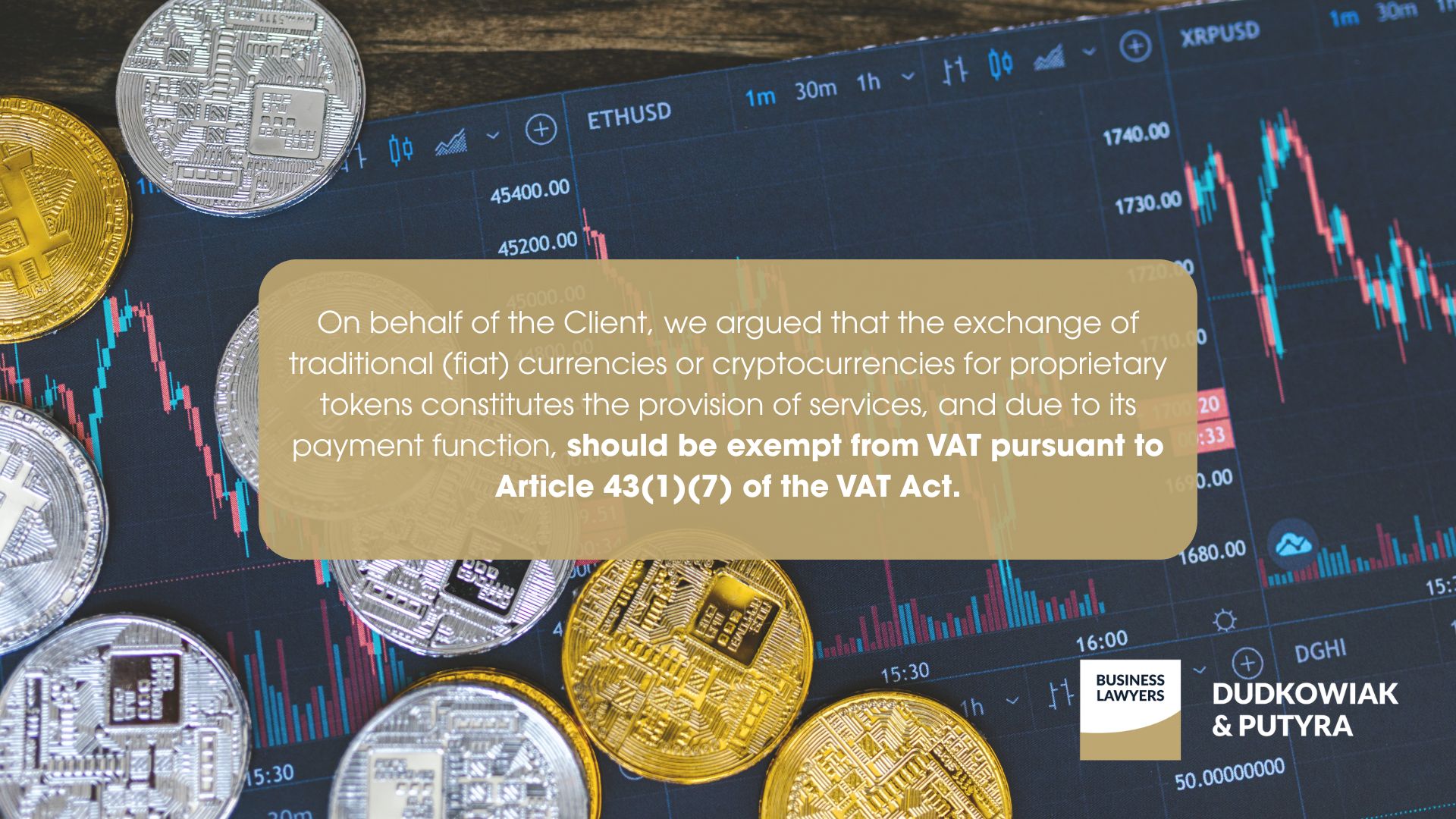 On behalf of the Client, we argued that the exchange of traditional (fiat) currencies or cryptocurrencies for proprietary tokens constitutes the provision of services, and due to its payment function, should be exempt from VAT pursuant to Article 43(1)(7) of the VAT Act.
