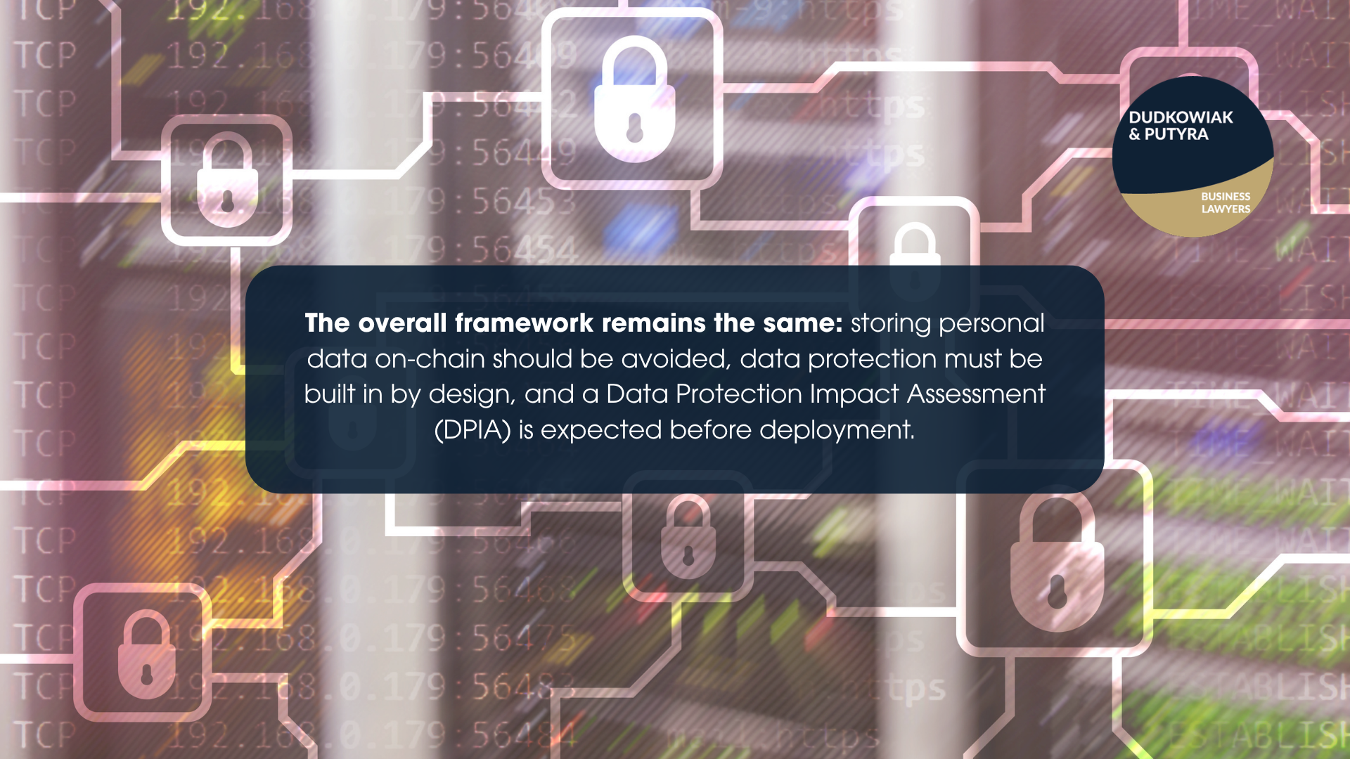 The overall framework remains the same: storing personal data on-chain should be avoided, data protection must be built in by design, and a Data Protection Impact Assessment (DPIA) is expected before deployment.