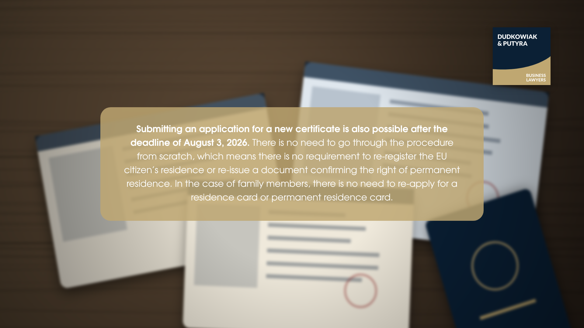 Submitting an application for a new certificate is also possible after the deadline of August 3, 2026. There is no need to go through the procedure from scratch, which means there is no requirement to re-register the EU citizen's residence or re-issue a document confirming the right of permanent residence. In the case of family members, there is no need to re-apply for a residence card or permanent residence card.
