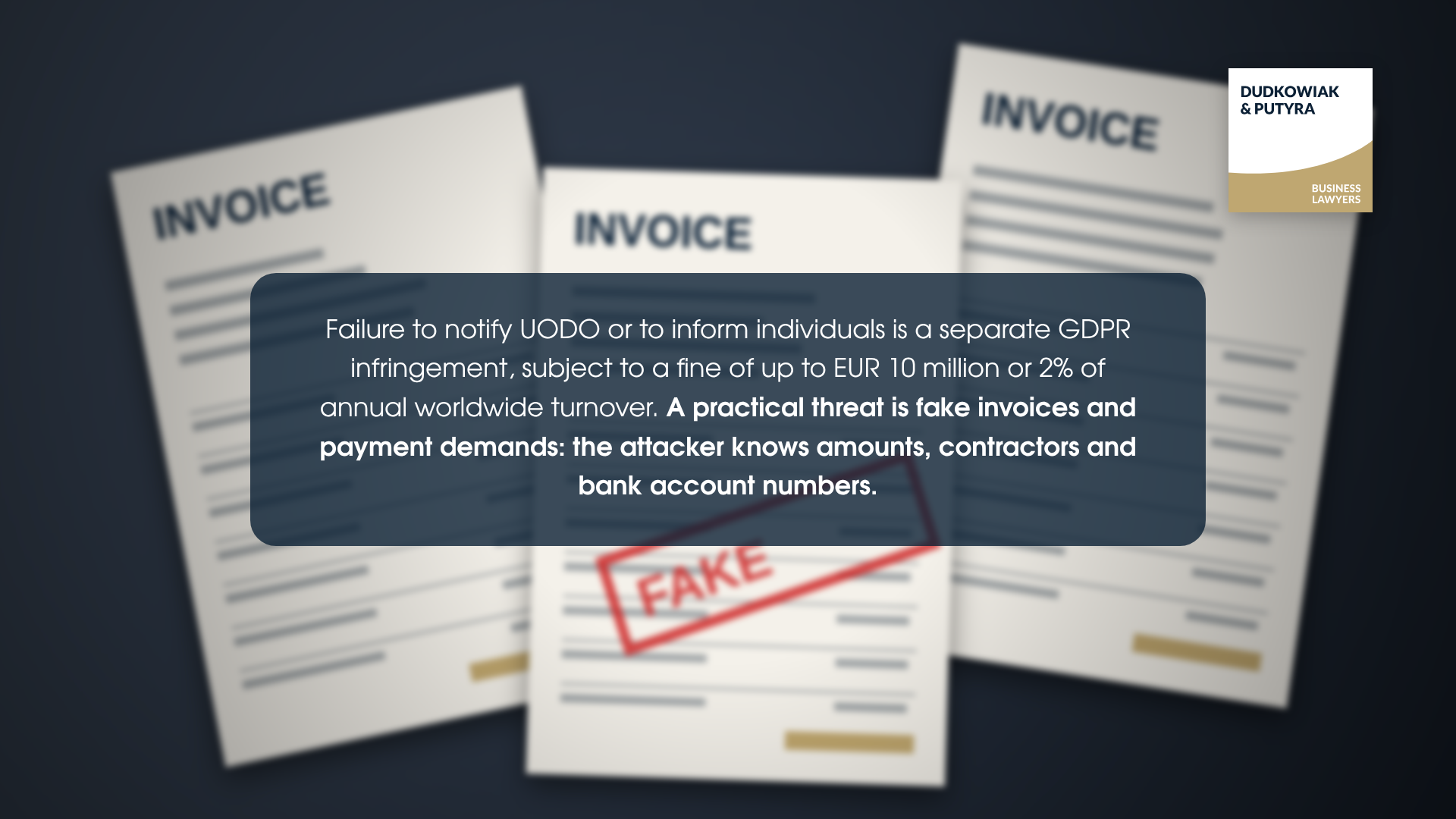 Failure to notify UODO or to inform individuals is a separate GDPR infringement, subject to a fine of up to EUR 10 million or 2% of annual worldwide turnover. A practical threat is fake invoices and payment demands: the attacker knows amounts, contractors and bank account numbers.